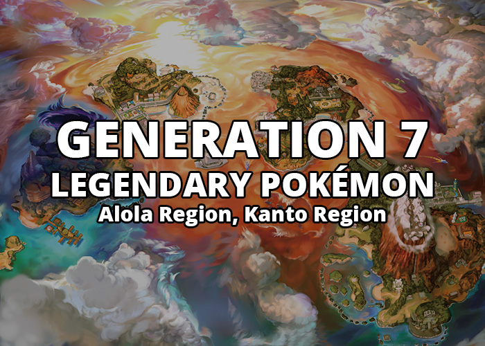 All Generation 7 Legendary Pokémon in Alola Region and Kanto Region