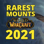 15 Rarest WoW Mounts 2021